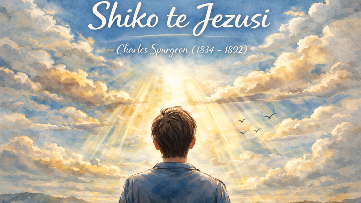 Shiko te Jezusi – Nga Charles Spurgeon
