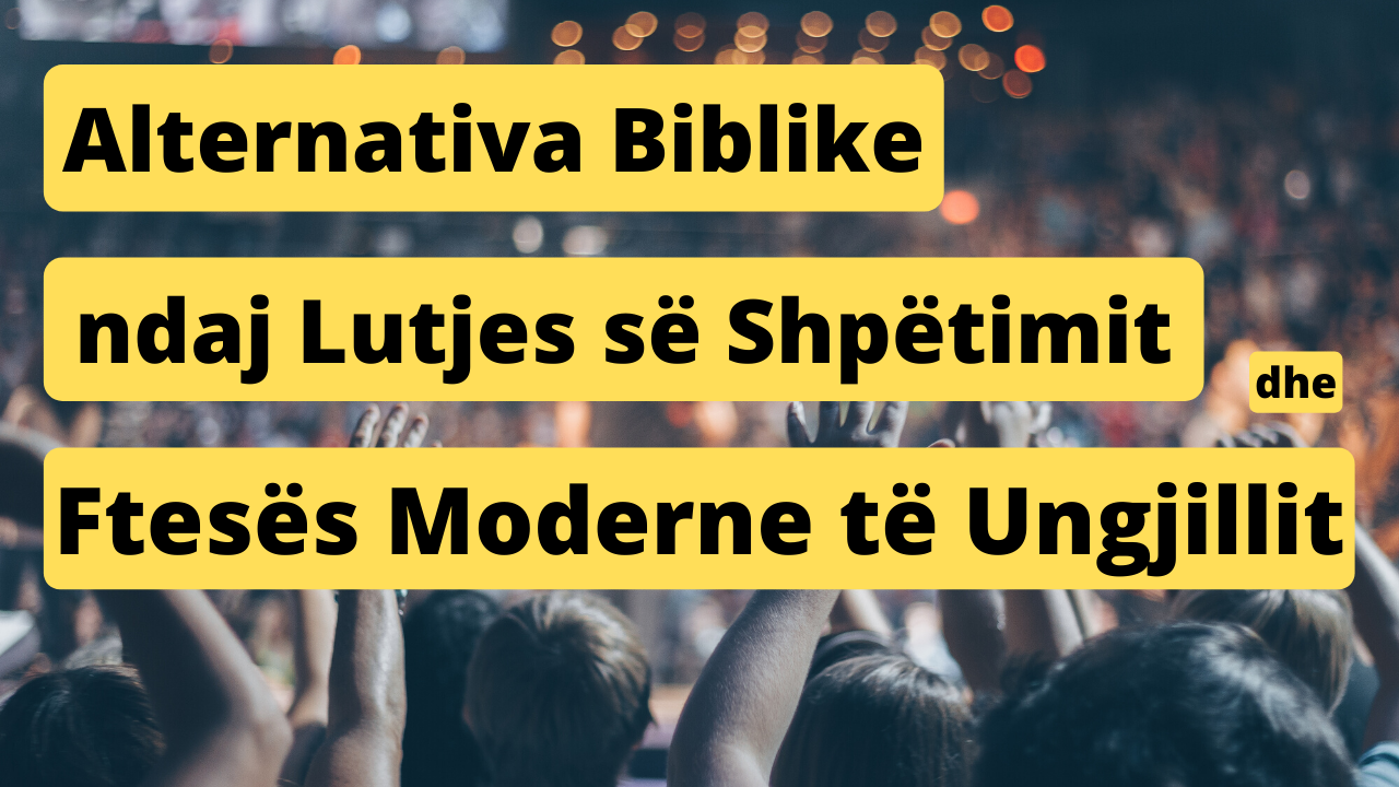 Një Shqyrtim dhe Alternativë Biblike ndaj Lutjes së Shpëtimit