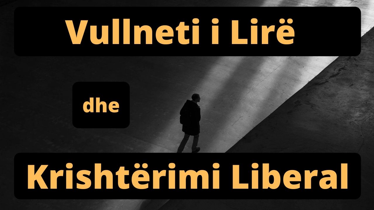 Mësimi i njëjtë i Vullnetit të Lirë dhe “Krishtërimit Liberal”