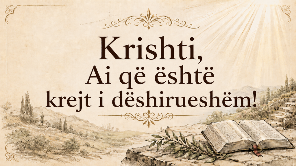 Krishti, Ai që është krejt i dëshirueshëm!