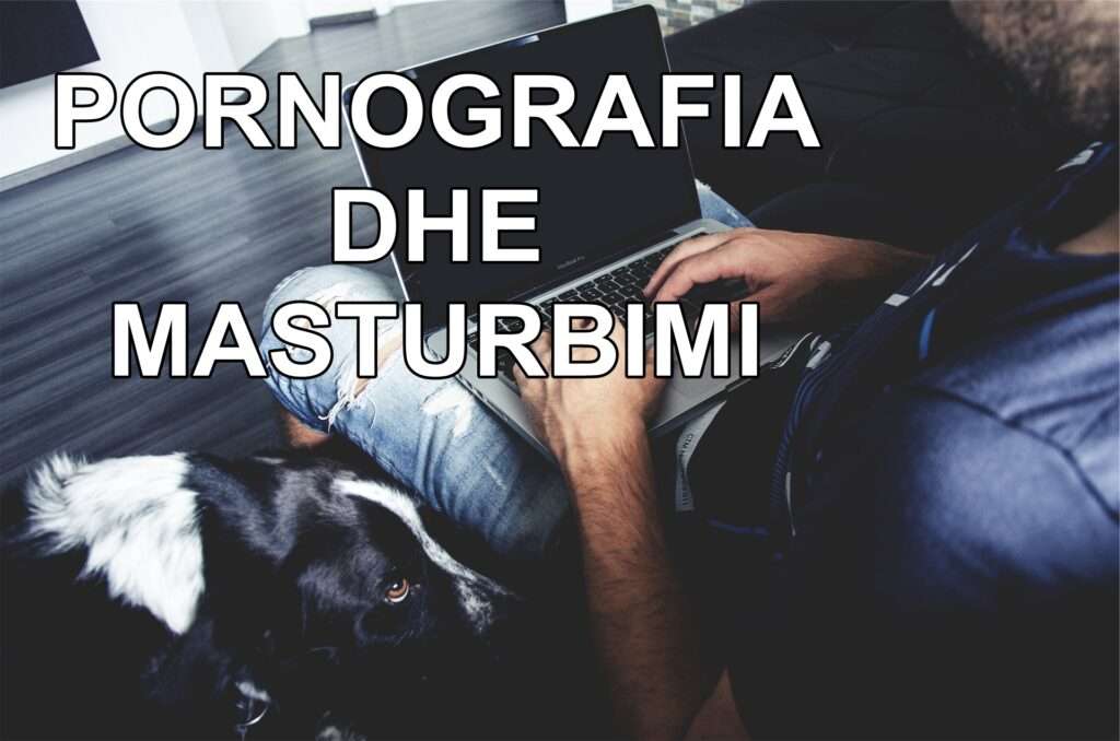 LETËR E HAPUR DREJTUAR TË RINJVE TË KRISHTERË QË SHIKOJNË PORNOGRAFI DHE MASTURBOHEN