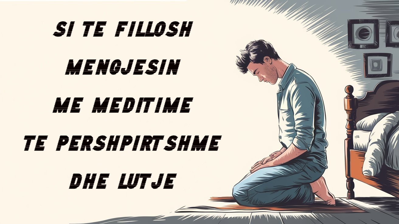 Si të Fillosh Mëngjesin me Meditime të Përshpirtshme dhe Lutje