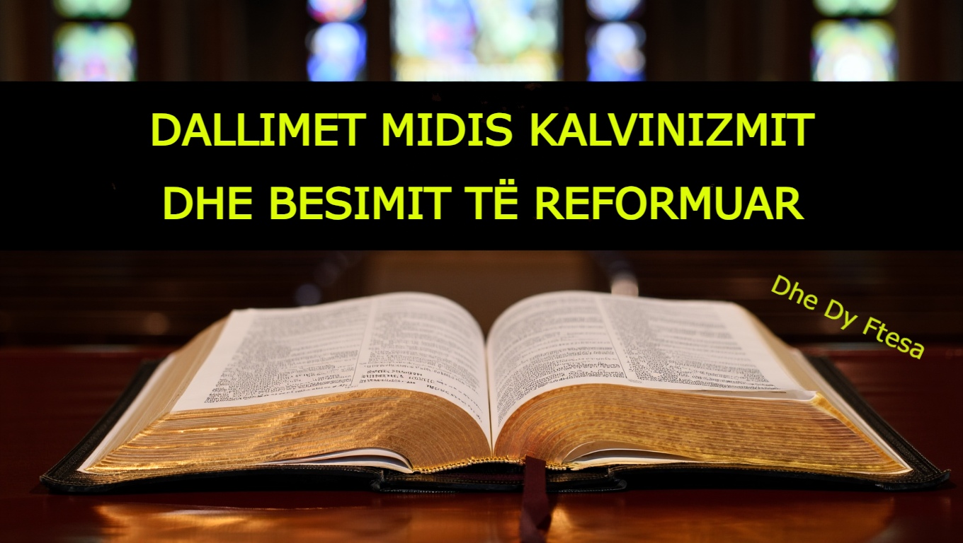 Dallimet midis Kalvinizmit dhe Besimit të Reformuar (dhe 2 Ftesa)
