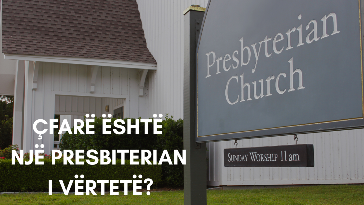 Çfarë është një Presbiterian i Vërtetë?