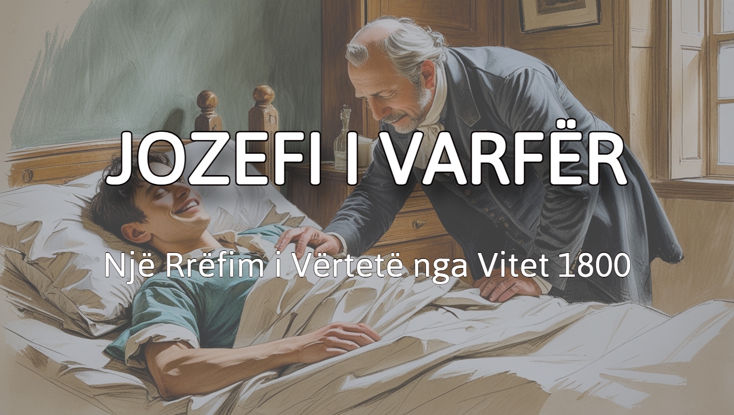 JOZEFI I VARFËR | Një Rrëfim i Vërtetë nga Vitet 1800