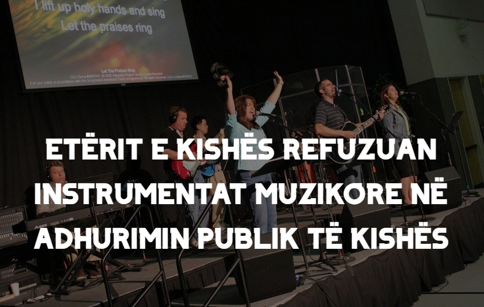 Etërit e Kishës Refuzuan Instrumentat Muzikore në Adhurimin Publik të Kishës