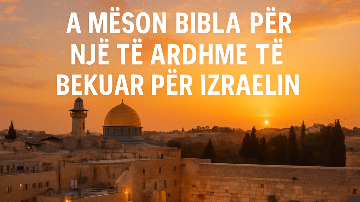 A Mëson Bibla për një të Ardhme të Bekuar për Izraelin?