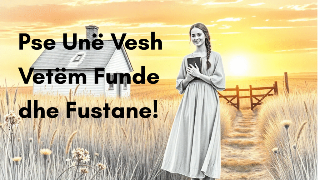 Pse Unë Vesh Vetëm Funde dhe Fustane! – Nga Xhesika