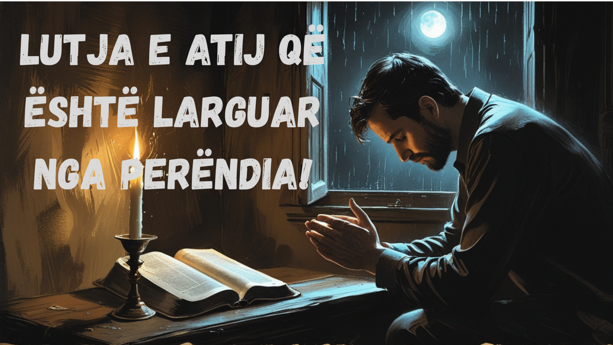 Lutja e Atij që Është Larguar nga Perëndia!