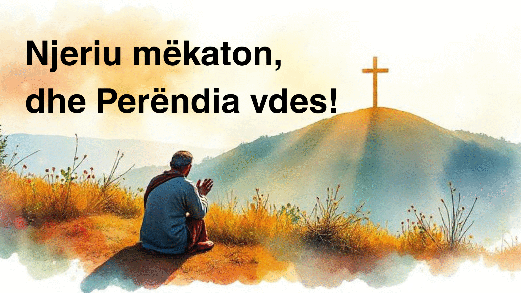 Njeriu mëkaton, dhe Perëndia vdes!