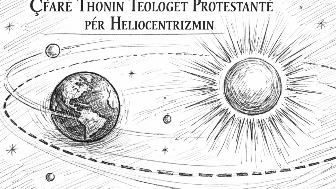 Çfarë Thonin Teologët Protestantë për Heliocentrizmin